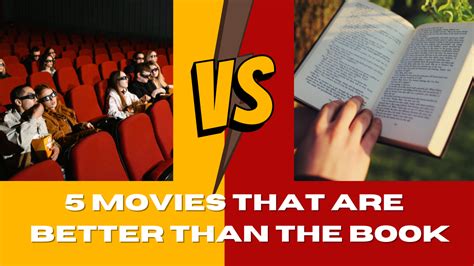 10 reasons why books are better than movies (and why sometimes movies are just as good)